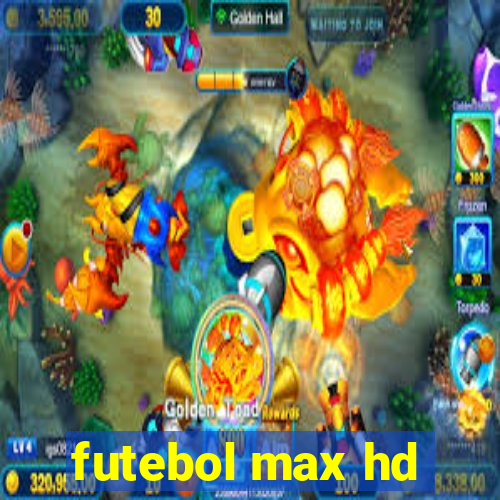 futebol max hd